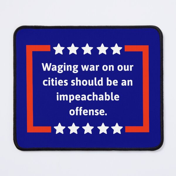 Item preview, Waging war on our cities should be an impeachable offense. designed and sold by Rachel the Artist .