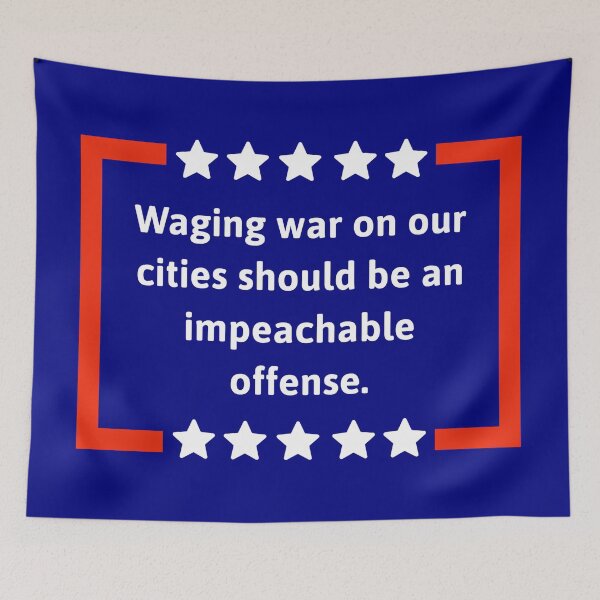 Item preview, Waging war on our cities should be an impeachable offense. designed and sold by Rachel the Artist .