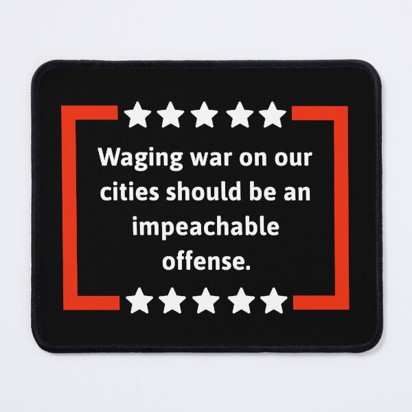 Item preview, Waging war on our cities should be an impeachable offense. designed and sold by Rachel the Artist .