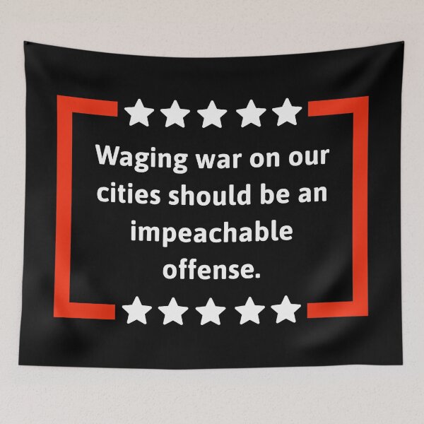 Item preview, Waging war on our cities should be an impeachable offense. designed and sold by Rachel the Artist .