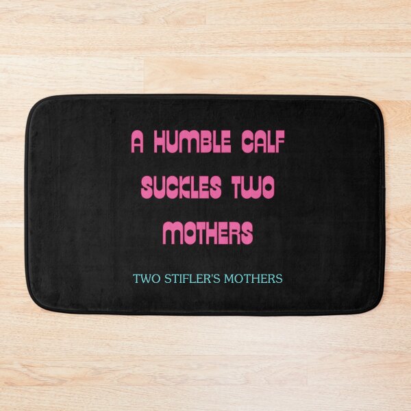 Item preview, a humble calf suckles two mothers, stifler's mothers designed and sold by absurdiculous.