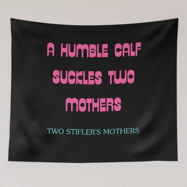 Item preview, a humble calf suckles two mothers, stifler's mothers designed and sold by absurdiculous.