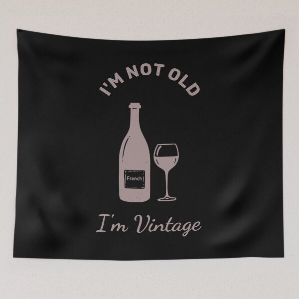 Item preview, "I'm Not Old, I'm Vintage - French Wine Design" designed and sold by WayOutWorks.
