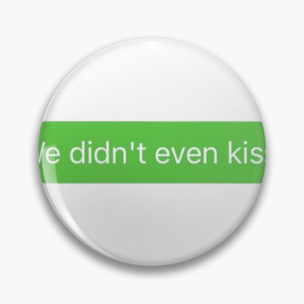 Item preview, "We Didn't Even Kiss" Message designed and sold by Orangephanta.