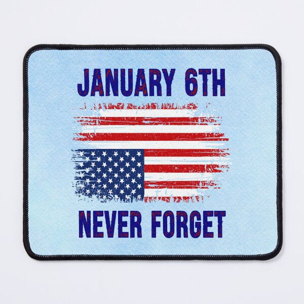 Item preview, January 6th, Never Forget designed and sold by MysticOzzy.