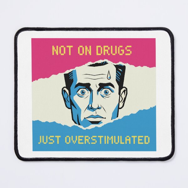 Item preview, Not on drugs, just overstimulated! designed and sold by sSk616.