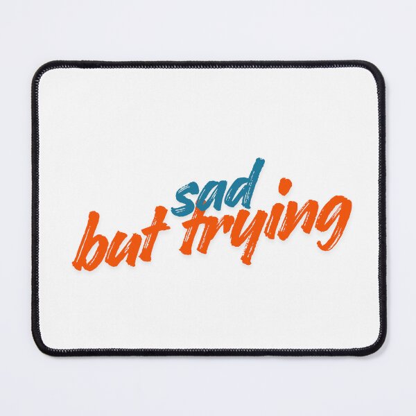 Item preview, Sad But Trying Minimal Text Design designed and sold by sad-but-cute studio.