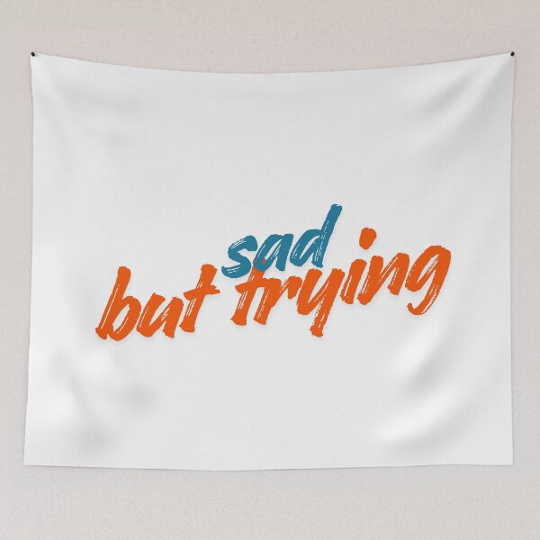 Item preview, Sad But Trying Minimal Text Design designed and sold by sad-but-cute studio.