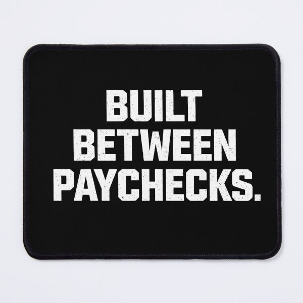 Item preview, Built Between Paychecks designed and sold by ShiftingLegends.
