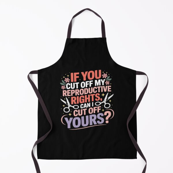 Item preview, If You Cut Off My Reproductive Rights Can I Cut Off Yours designed and sold by Libbysharts.