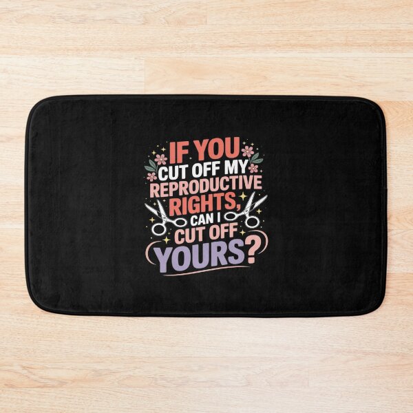 Item preview, If You Cut Off My Reproductive Rights Can I Cut Off Yours designed and sold by Libbysharts.