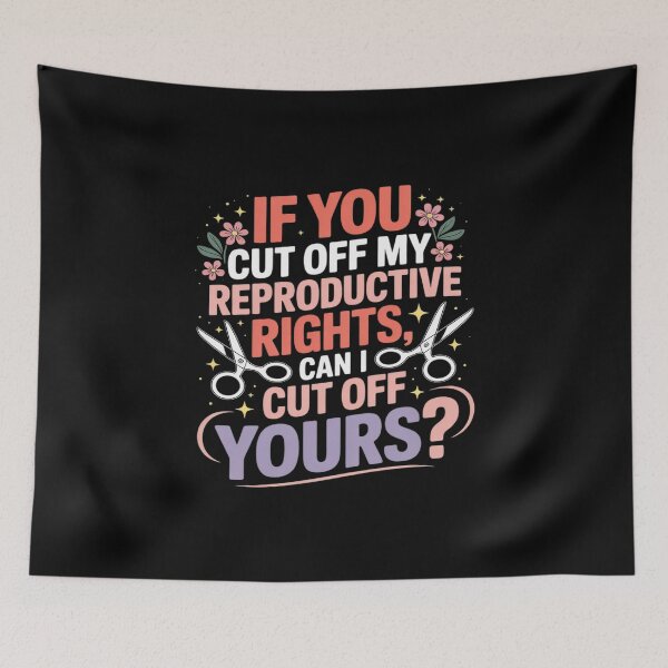 Item preview, If You Cut Off My Reproductive Rights Can I Cut Off Yours designed and sold by Libbysharts.