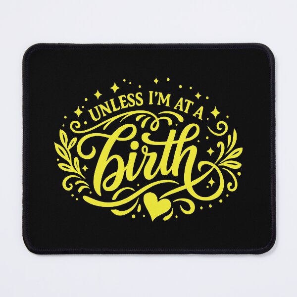 Item preview, Unless I'm At A Birth,Midwife Gift designed and sold by CloudyPress.