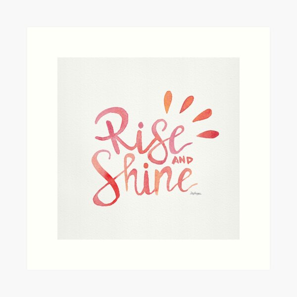 Rise and Shine Art Print