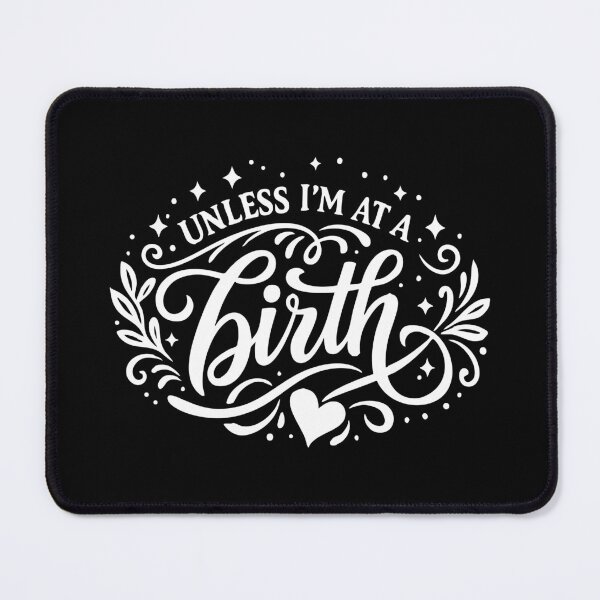 Item preview, Unless I'm At A Birth,Delivery Nurse Gift designed and sold by CloudyPress.