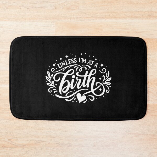 Item preview, Unless I'm At A Birth,Delivery Nurse Gift designed and sold by CloudyPress.