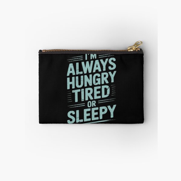 Item preview, I'm Always Hungry Tired Or Sleepy Relatable Routine designed and sold by Libbysharts.