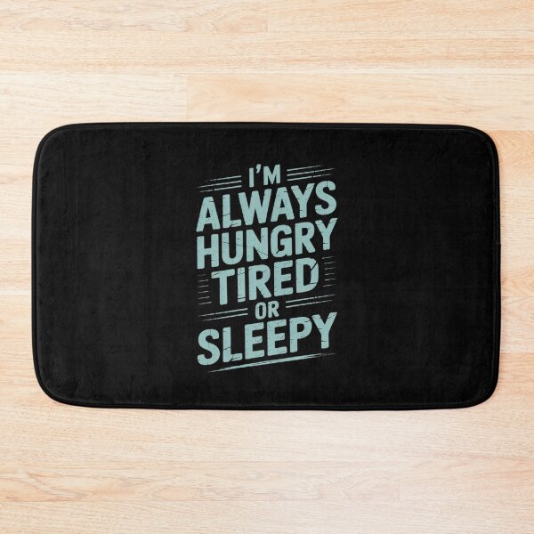 Item preview, I'm Always Hungry Tired Or Sleepy Relatable Routine designed and sold by Libbysharts.