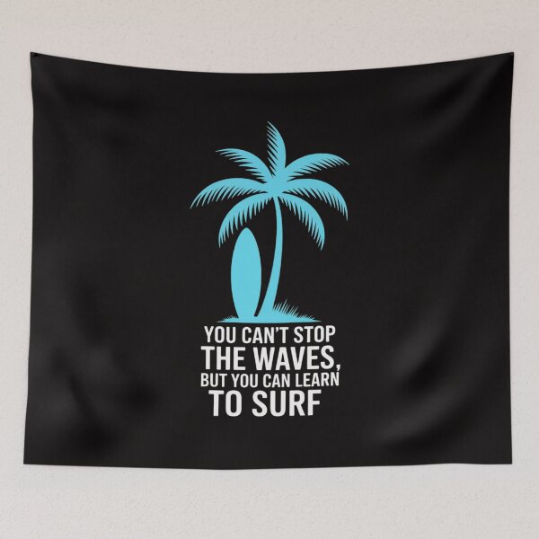 Item preview, You cant stop the waves but you can learn to Surf Surfer designed and sold by HesterFoley.