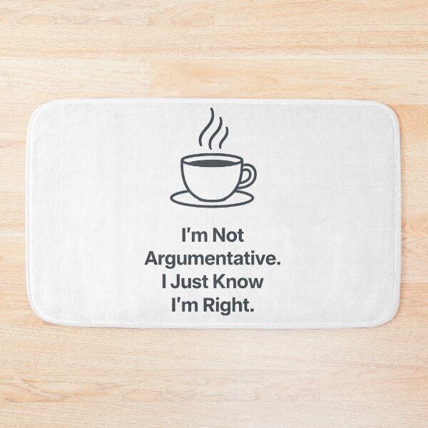Item preview, I'm Not Argumentative I Just Know I'm Right - Funny Sarcastic Shirt` designed and sold by Dazzle-Sizzle.