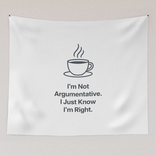 Item preview, I'm Not Argumentative I Just Know I'm Right - Funny Sarcastic Shirt` designed and sold by Dazzle-Sizzle.