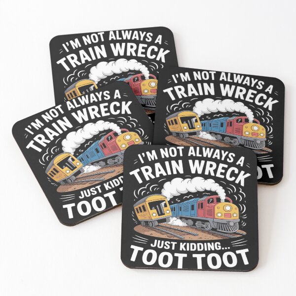 Item preview, I'm Not Always A Train Wreck Just Kidding Toot Toot designed and sold by Libbysharts.