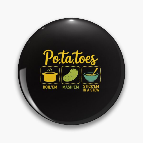 Item preview, Taters Po-Ta-Toes Potato Boil Em Mash Em Stick Em In A Stew designed and sold by HesterFoley.