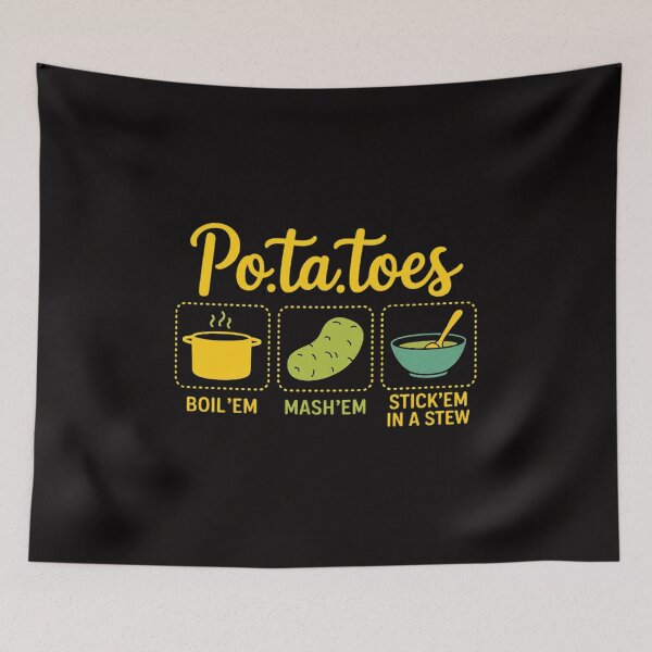 Item preview, Taters Po-Ta-Toes Potato Boil Em Mash Em Stick Em In A Stew designed and sold by HesterFoley.
