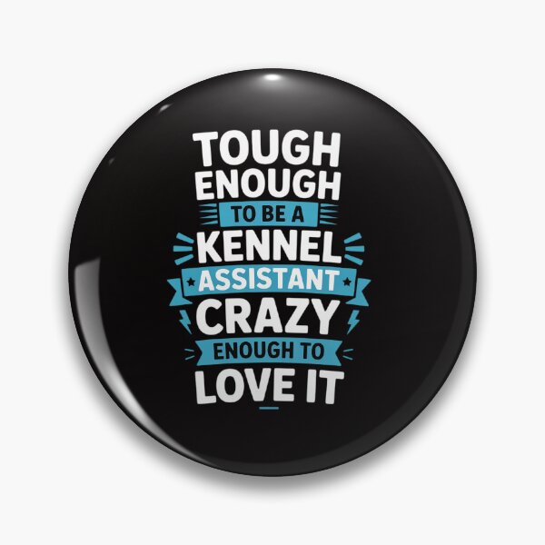 Item preview, Tough To Be A Kennel Assistant Crazy Enough To Love It designed and sold by HesterFoley.