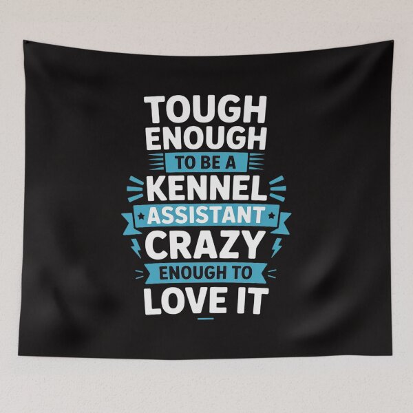 Item preview, Tough To Be A Kennel Assistant Crazy Enough To Love It designed and sold by HesterFoley.