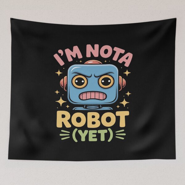 Item preview, I'm Not Robot Yet Funny Cartoon Robot designed and sold by Libbysharts.