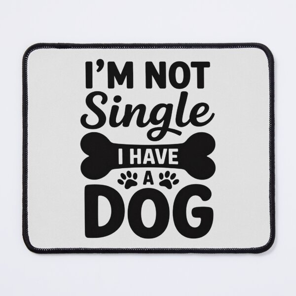 Item preview, I'm Not Single I Have a Dog designed and sold by Libbysharts.