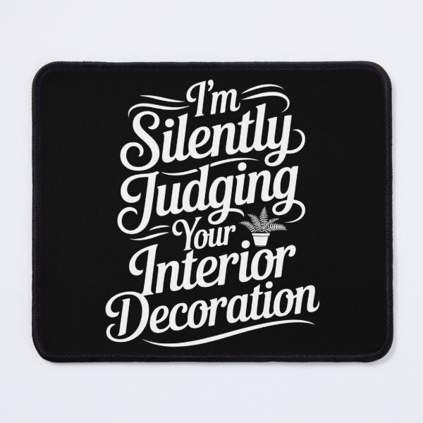 Item preview, I'm Silently Judging Your Interior Decoration designed and sold by Libbysharts.