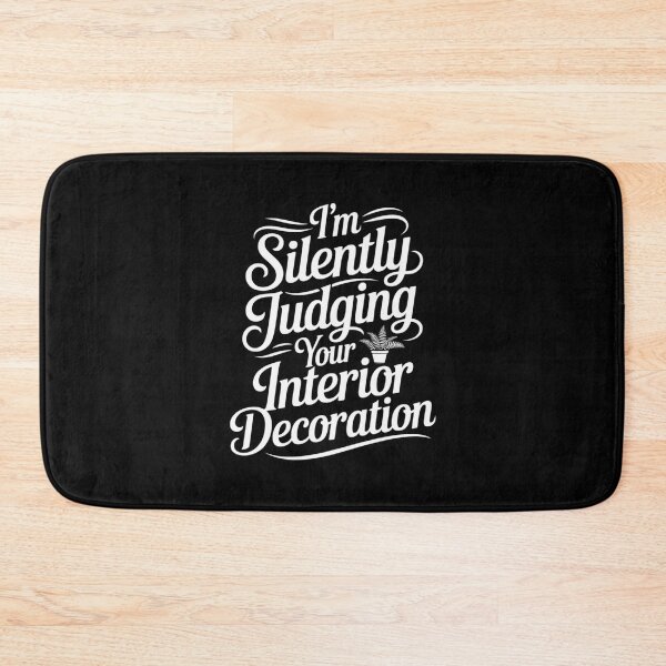 Item preview, I'm Silently Judging Your Interior Decoration designed and sold by Libbysharts.