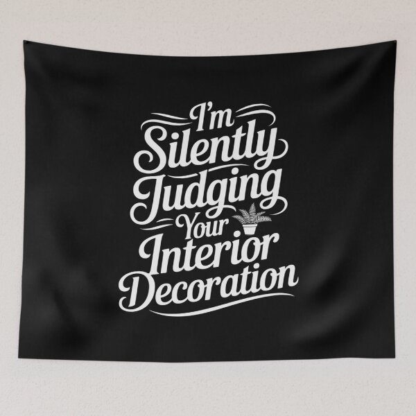 Item preview, I'm Silently Judging Your Interior Decoration designed and sold by Libbysharts.
