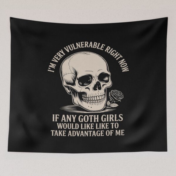 Item preview, Im Very Vulnerable Rn If Any Goth Girls Take Advantage Of Me designed and sold by Libbysharts.
