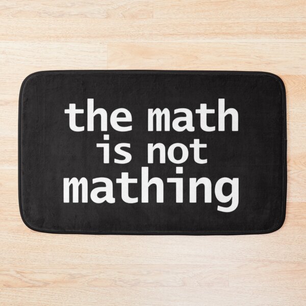 Item preview, The Math Is Not Mathing Funny Minimalist Quote designed and sold by dianadouri.