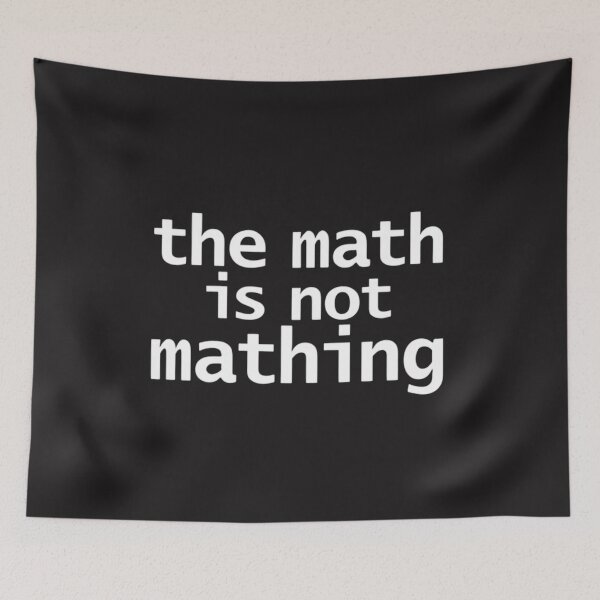 Item preview, The Math Is Not Mathing Funny Minimalist Quote designed and sold by dianadouri.