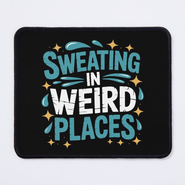 Item preview, Inappropriate Sweating Weird Places Funny designed and sold by Libbysharts.
