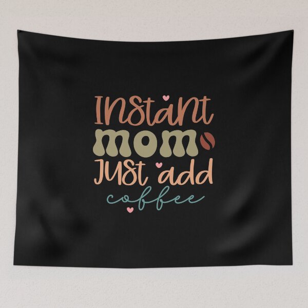 Item preview, Instant Mom Just Add Coffee – Cute Typography Design for Coffee Lover Moms designed and sold by TshirtMyMom.