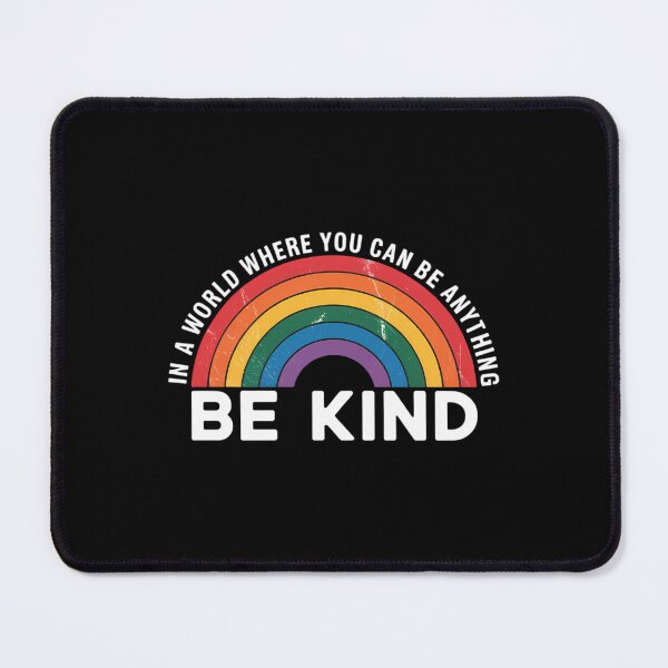 Item preview, in A World Where You Can Be Anything Be Kind Gay Pride LGBT designed and sold by CruelShadesSt.