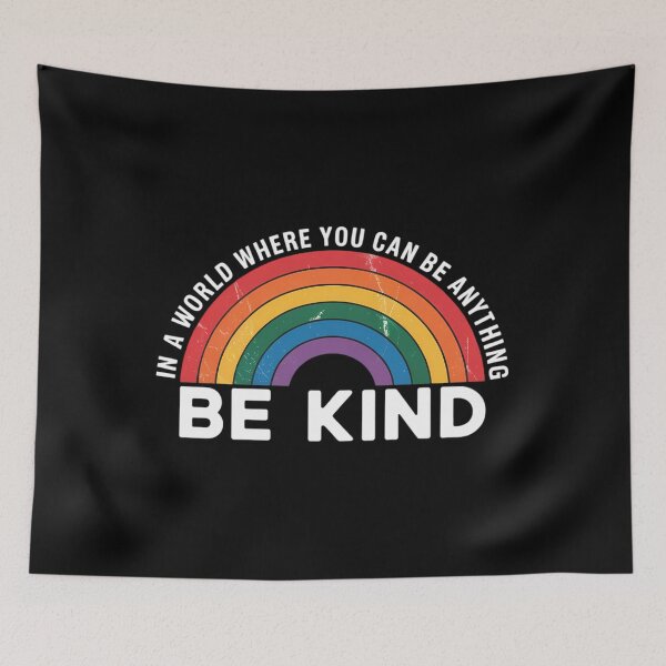 Item preview, in A World Where You Can Be Anything Be Kind Gay Pride LGBT designed and sold by CruelShadesSt.