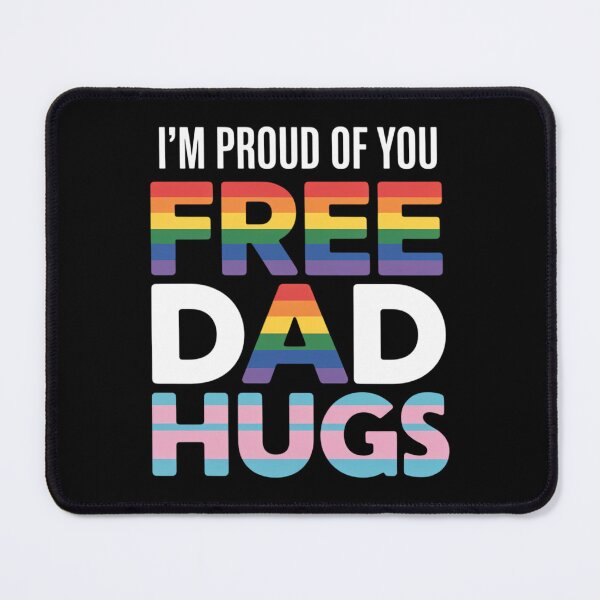 Item preview, I'm Proud of You Free Dad Hugs LGBT Pride Awareness designed and sold by CruelShadesSt.
