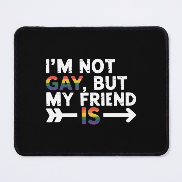 Item preview, Not Gay My Friend Is Rainbow Pride Flag LGBTQ Ally designed and sold by CruelShadesSt.