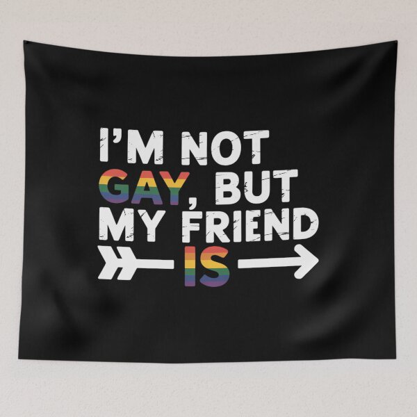 Item preview, Not Gay My Friend Is Rainbow Pride Flag LGBTQ Ally designed and sold by CruelShadesSt.
