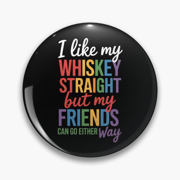 Artikelvorschau, Ich mag meinen Whisky Straight, aber meine Freunde können in beide Richtungen gehen entworfen und verkauft von AsteriskDatBArt.