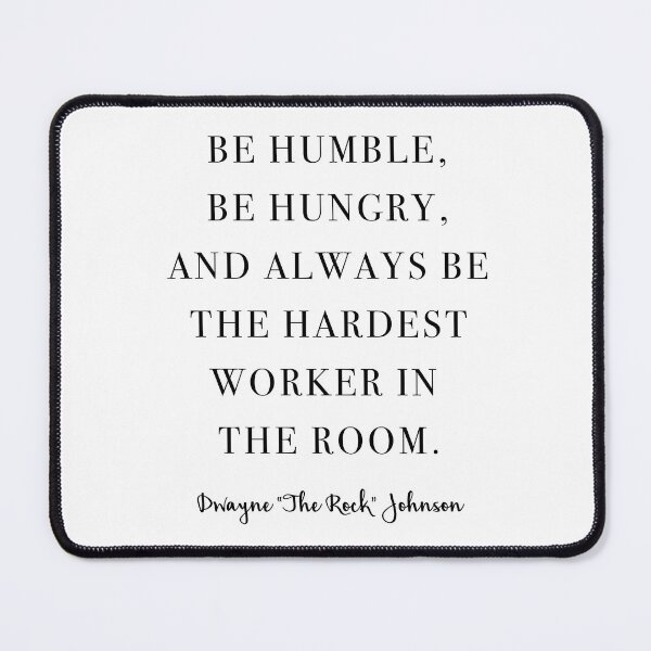 Item preview, Be Humble, Be Hungry, and Always be the Hardest Worker In the Room. designed and sold by corbrand.