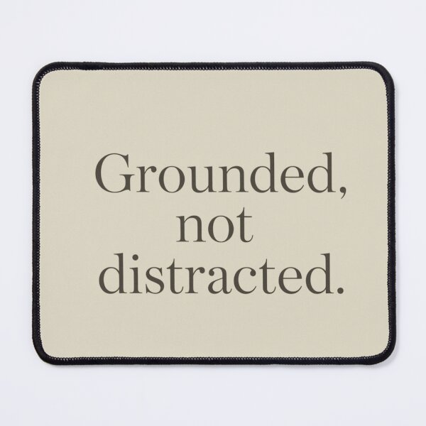 Item preview, Grounded Not Distracted – Intentional Living Minimal Quote designed and sold by Irene Catchmind.