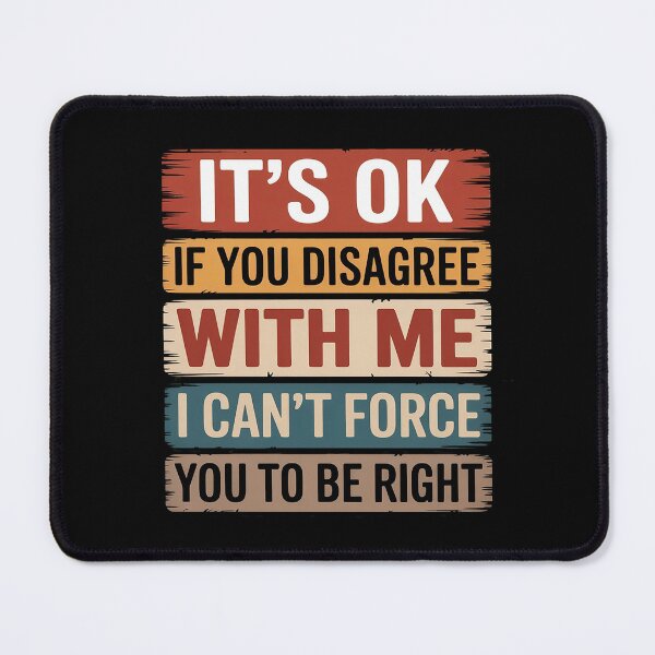 Item preview, It's Ok If You Disagree With Me Humour designed and sold by Tatianamiobi.