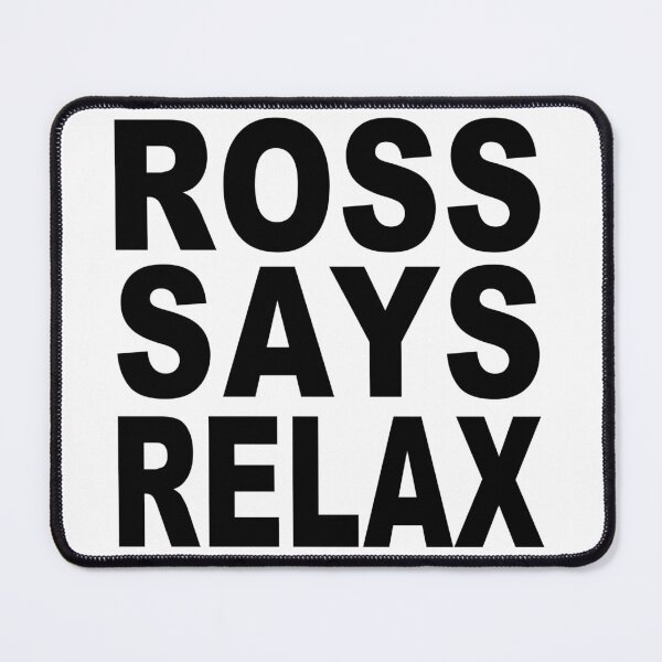 Item preview, Ross Says Relax designed and sold by Normbot2000.